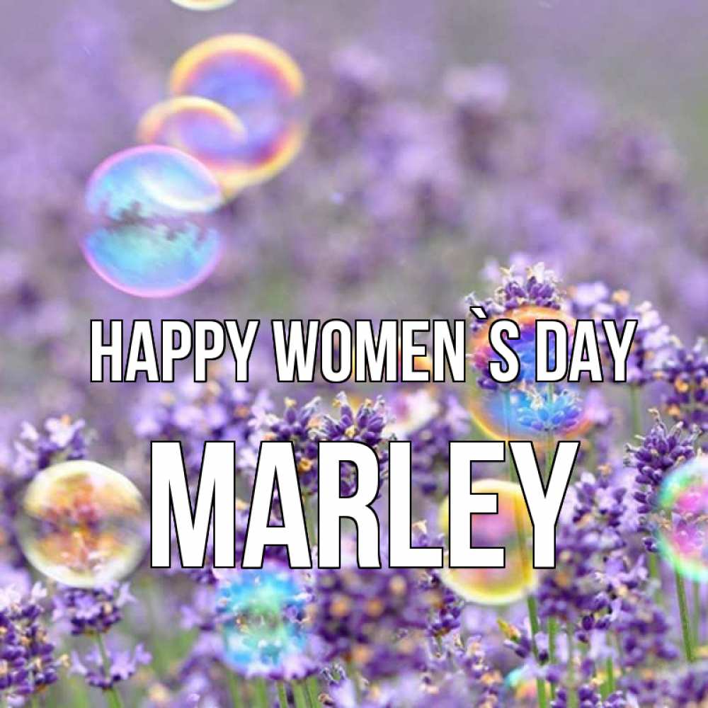 Greetings card с именем, Marley happy women`s day цветы Greetings with text for free download 
